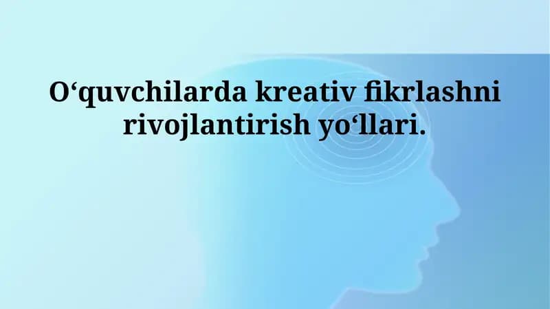 Ijodiy fikrlashni rivojlantirish yo‘llari