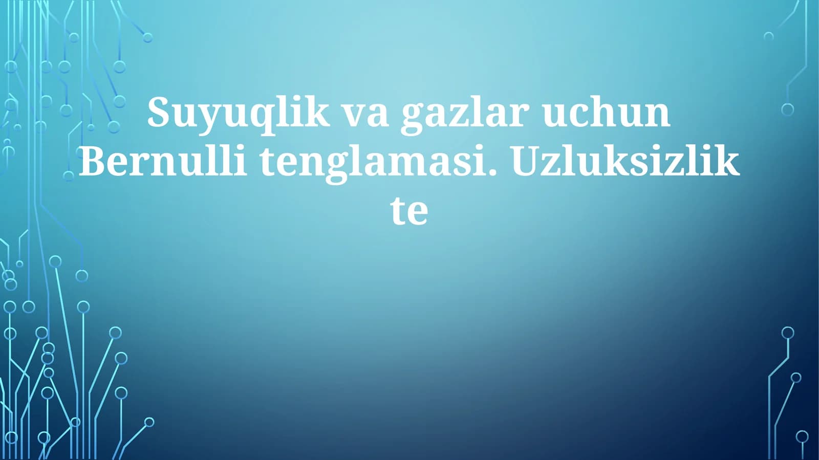 Suyuqlik va gazlar uchun Bernulli tenglamasi. Uzluksizlik tenglamasi
