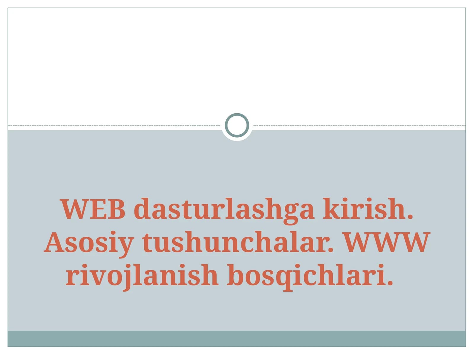 WEB dasturlashga kirish. Asosiy tushunchalar. WWW rivojlanish bosqichlari
