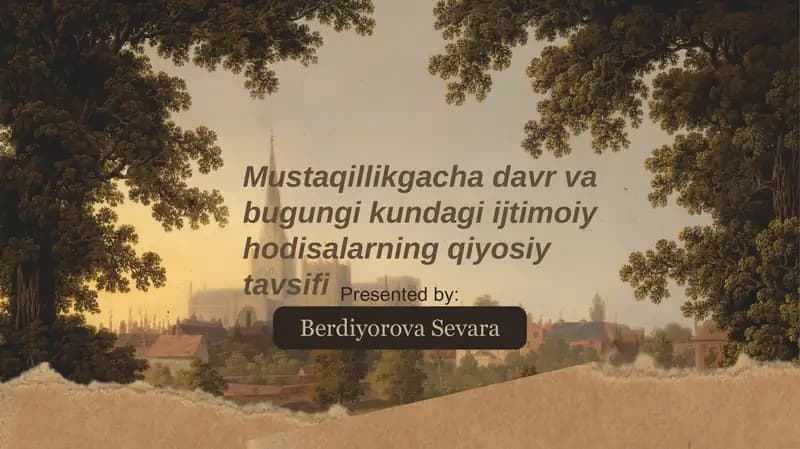 Mustaqillikgacha davr va bugungi kundagi ijtimoiy hodisalarning  qiyosiy tavsifi.