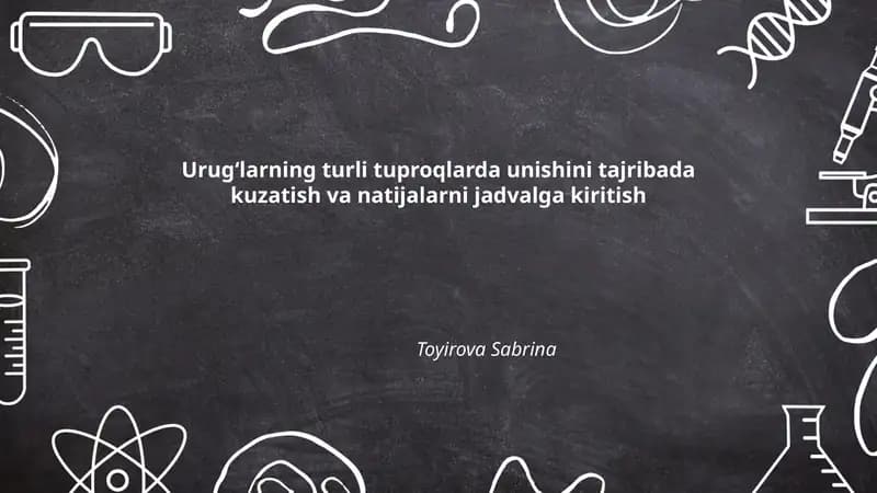Urugʻlarning turli tuproqlarda unishini tajribada kuzatish va natijalarni jadvalga kiritish