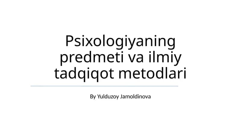 Psixologiyaning predmeti va ilmiy tadqiqot metodlari