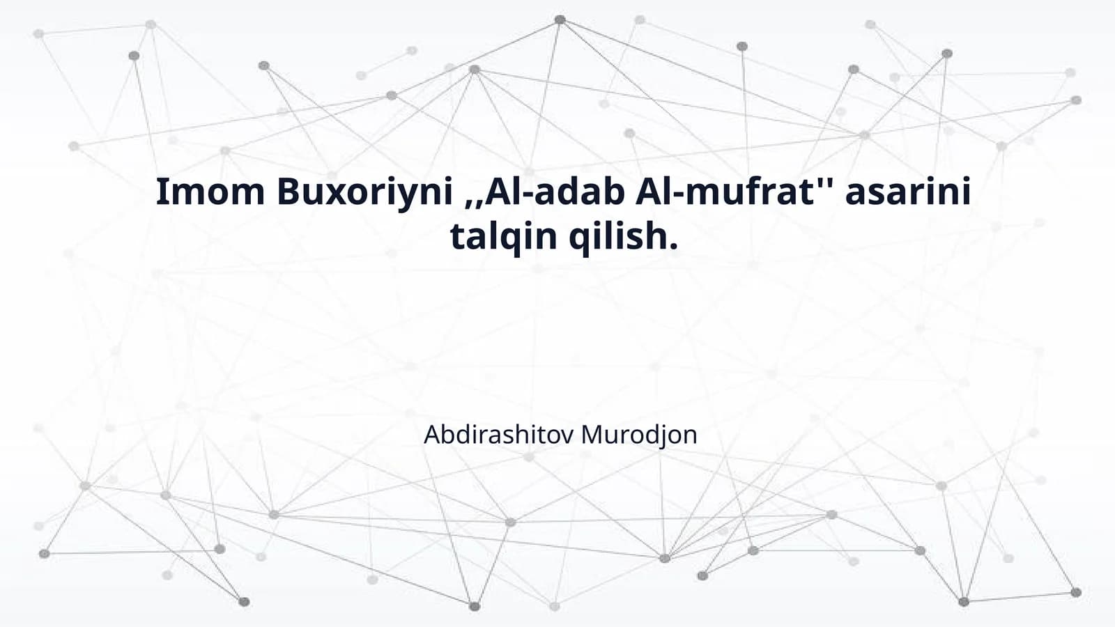 Imom Buxoriyni,,Al-adab Al-mufrat'' asarini talqin qilish