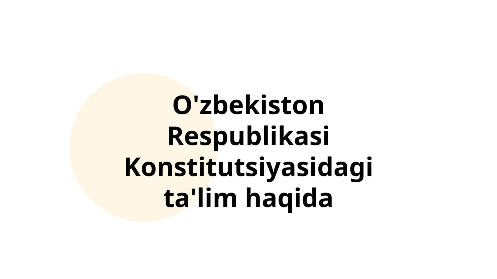 O'zbekiston Respublikasi Konstitutsiyasidagi ta'lim haqida