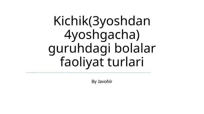 Kichik(3yoshdan 4yoshgacha) guruhdagi bolalar faoliyat turlari