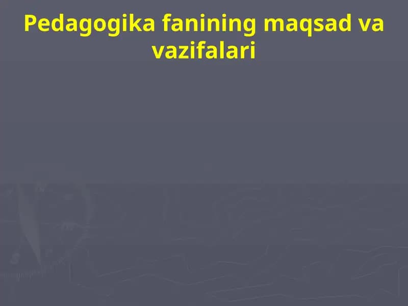 Pedagogika fanining maqsad va vazifalari