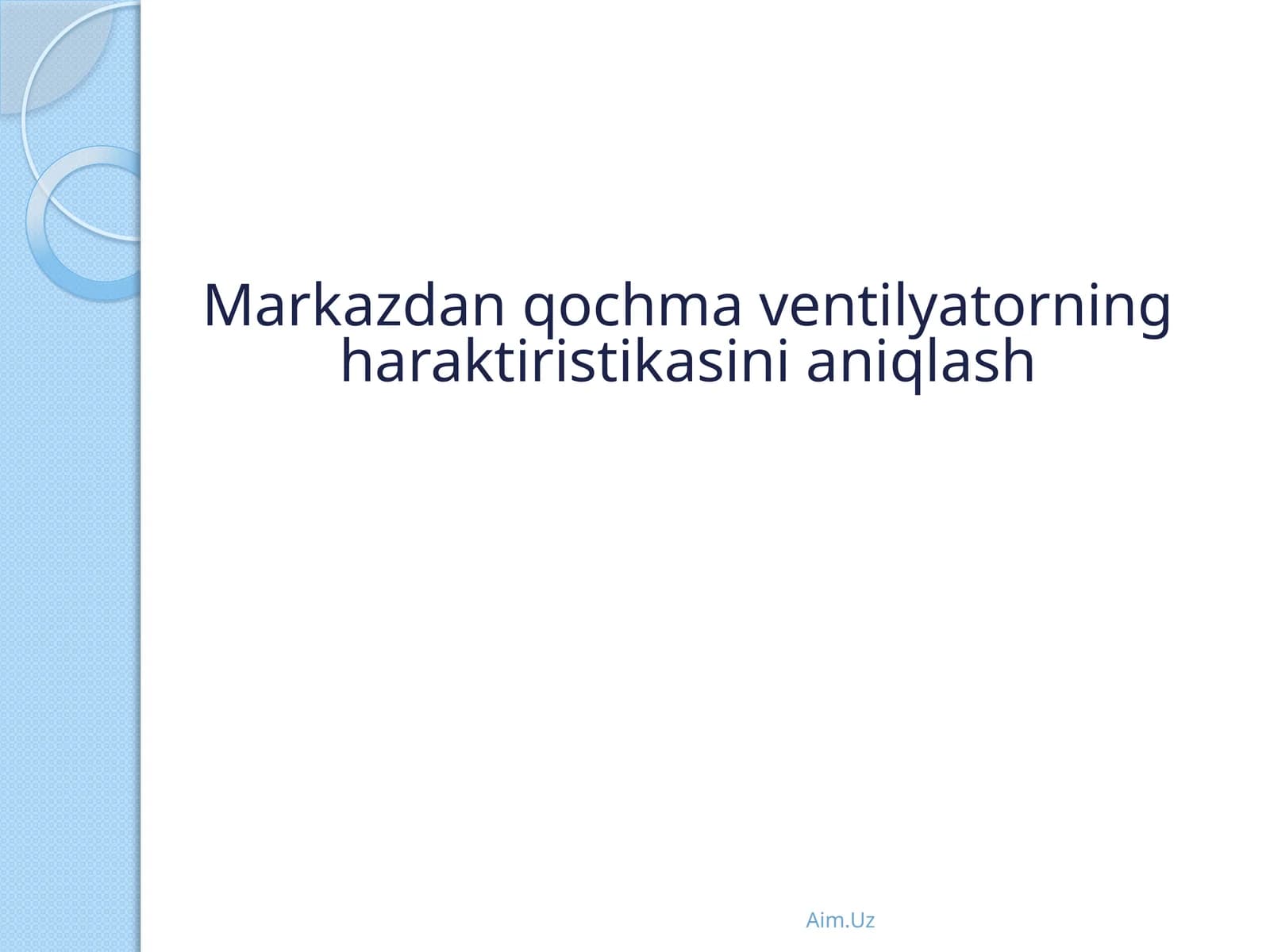 Markazdan qochmaventilyatorning haraktiristikasini aniqlash