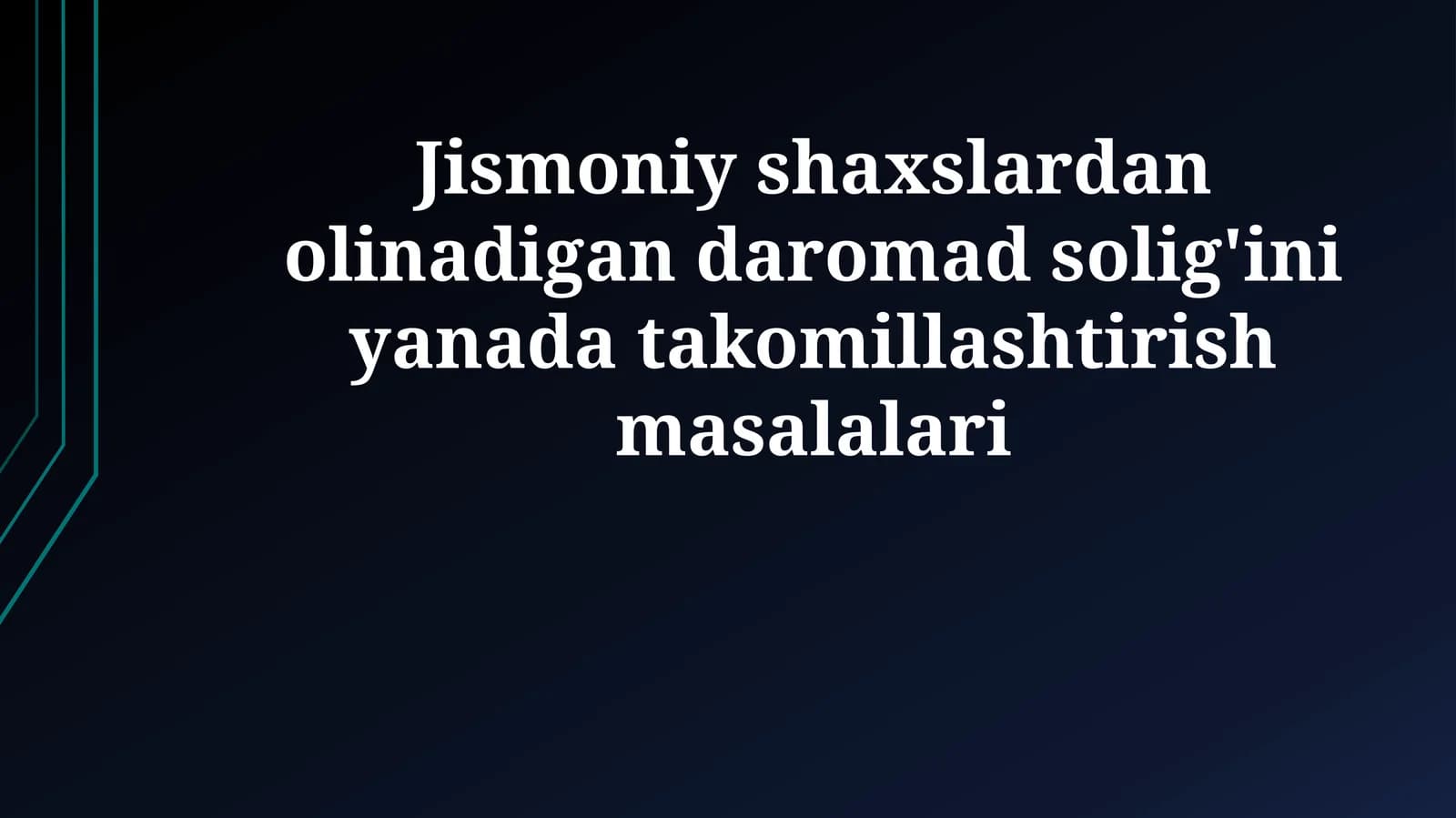 Jismoniy shaxslardan olinadigan daromad solig'ini yanada takomillashtirish masalalari