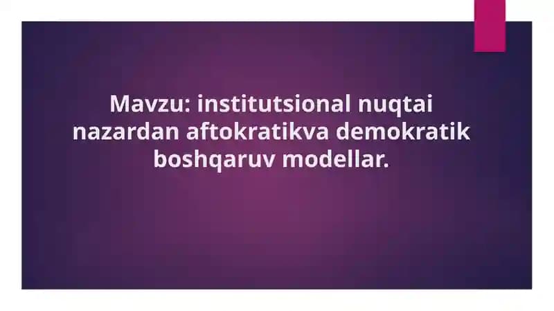 institutsional nuqtai nazardan aftokratikva demokratik boshqaruv modellar