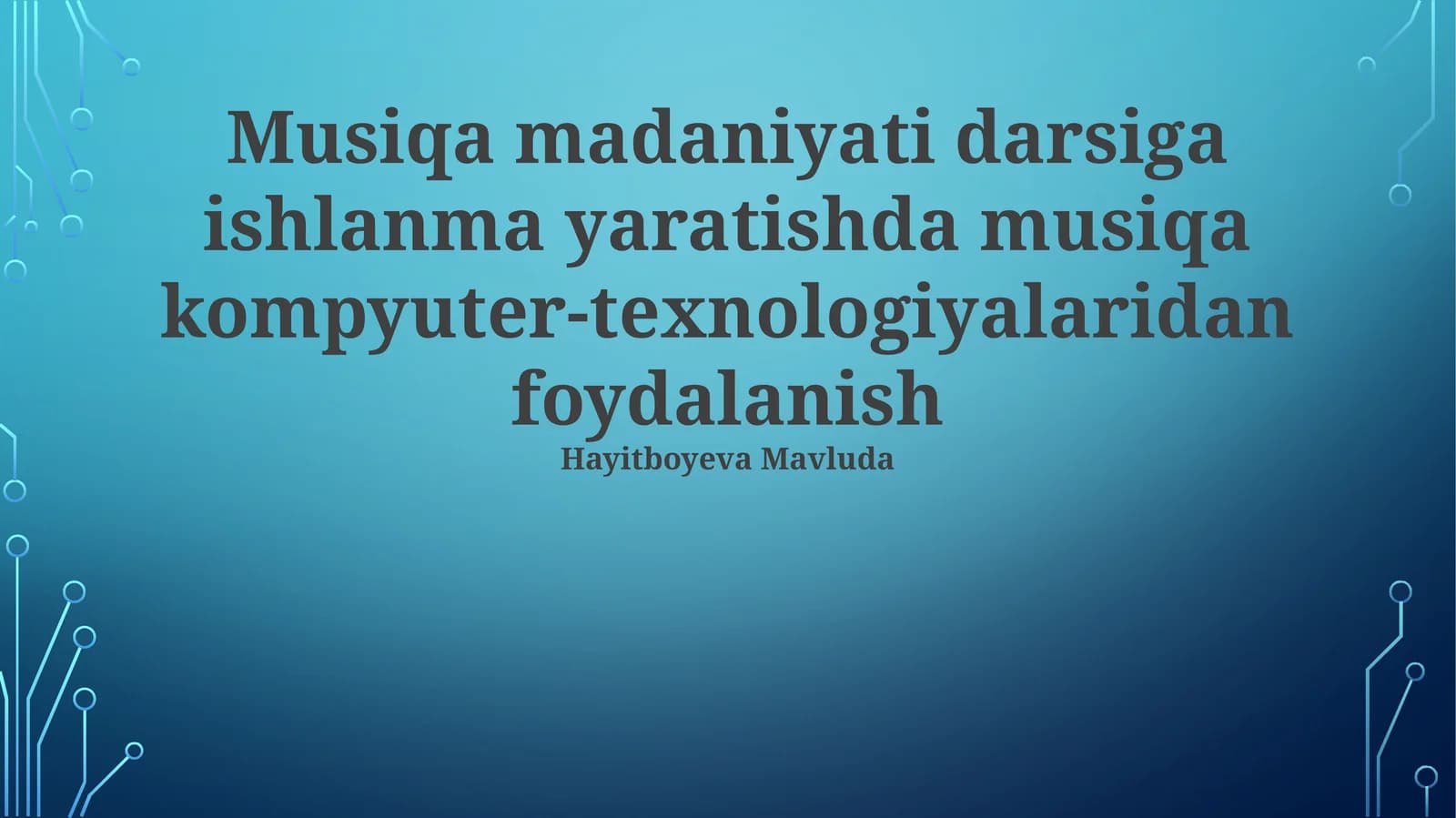 Musiqa madaniyati darsiga ishlanma yaratishda musiqa kompyuter-texnologiyalaridan foydalanish