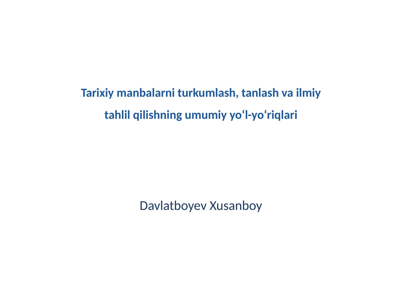 Tarixiy manbalarni turkumlash, tanlash va ilmiy tahlil qilishning umumiy yo‘l-yo‘riqlari