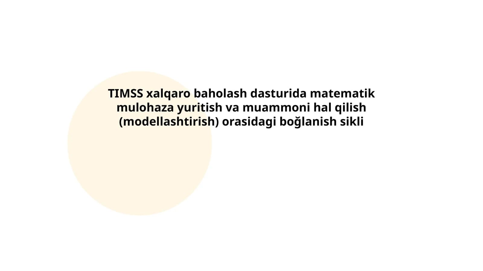 TIMSS xalqaro baholash dasturida matematik mulohaza yuritish va muammoni hal qilish (modellashtirish) orasidagi boğlanish sikli