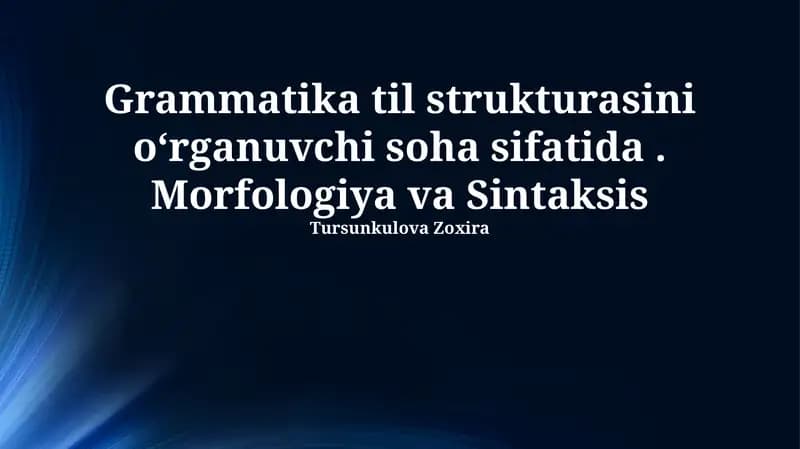 Grammatika til strukturasini oʻrganuvchi soha sifatida. Morfologiya va Sintaksis