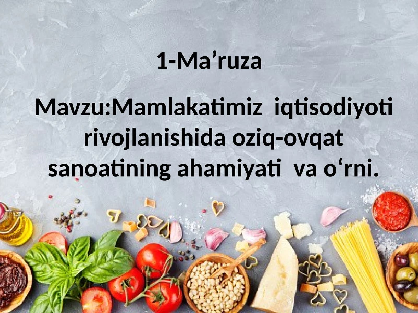 Mamlakatimiz iqtisodiyoti rivojlanishida oziq-ovqat sanoatining ahamiyati va o‘rni
