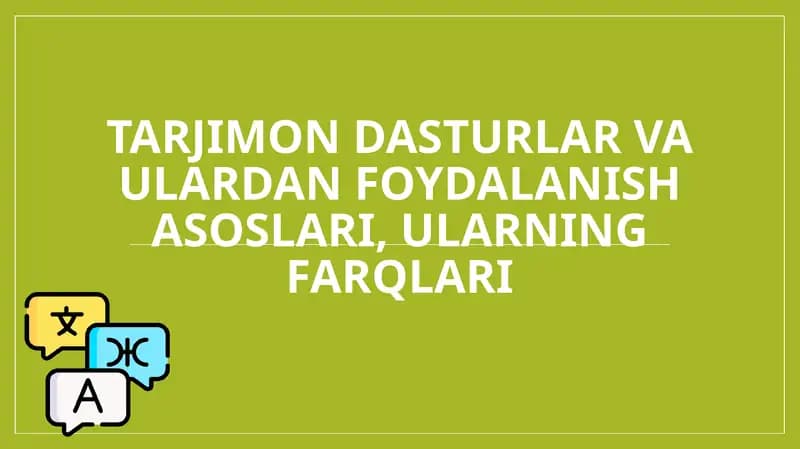 Tarjimon dasturlar va ulardan foydalanish asoslari, ularning farqlari