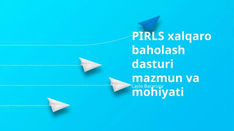 PIRLS xalqaro baholash dasturi mazmun va mohiyati