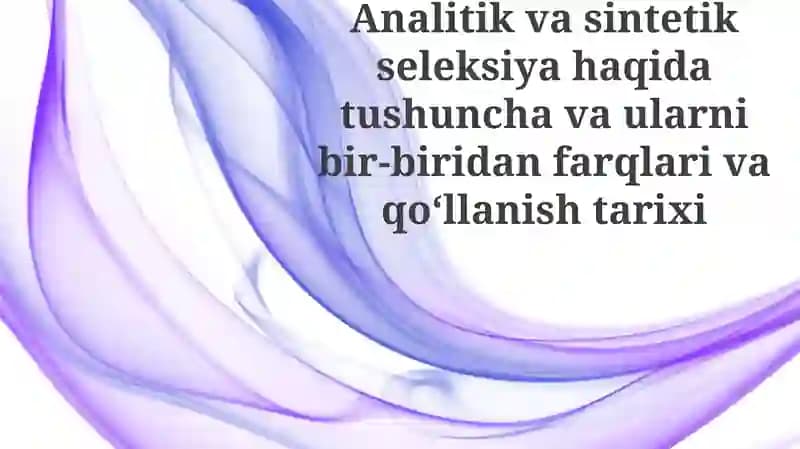 Analitik va Sintetik Seleksiya: Ta'riflar va Farqlar