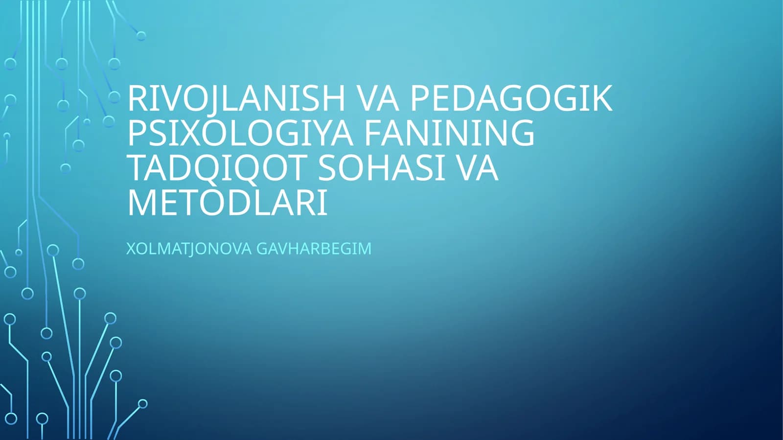 Rivojlanish va pedagogik psixologiya fanining tadqiqot sohasi va metodlari
