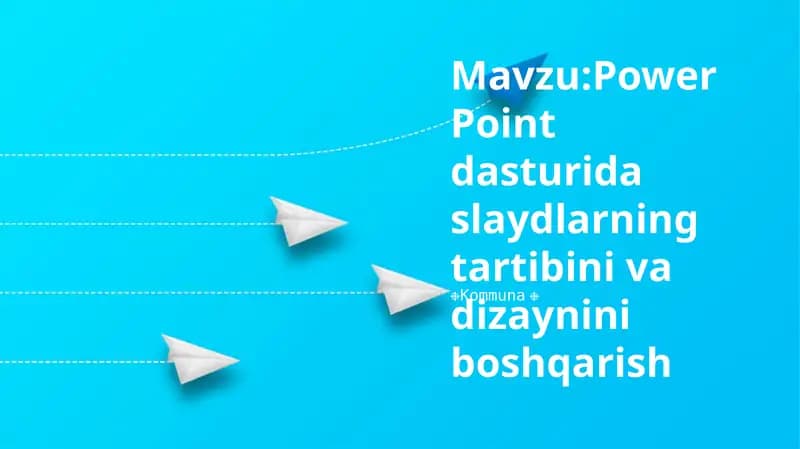 Power Point dasturida slaydlarning tartibini va dizaynini boshqarish