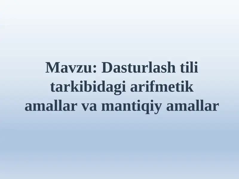 Dasturlash tili tarkibidagi arifmetik amallar va mantiqiy amallar