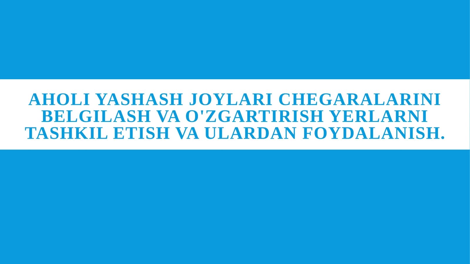 Aholi yashash joylari chegaralarini belgilash va o'zgartirish yerlarni tashkil etish va ulardan foydalanish