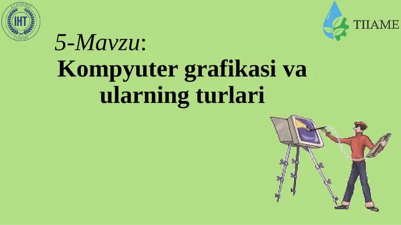 Kompyuter grafikasi va ularning turlari