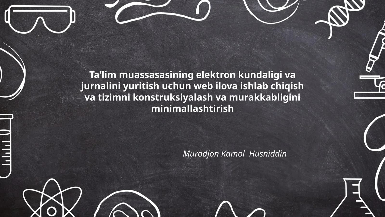 Ta’lim muassasasining elektron kundaligi va jurnalini yuritish uchun web ilova ishlab chiqish va tizimni konstruksiyalash va murakkabligini minimallashtirish