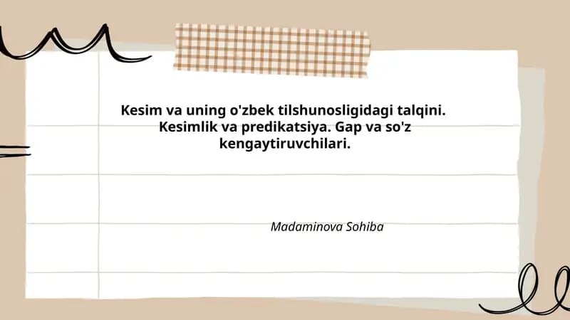 Kesim va uning o'zbek tilshunosligidagi talqini. Kesimlik va predikatsiya. Gap va so'z kengaytiruvchilari