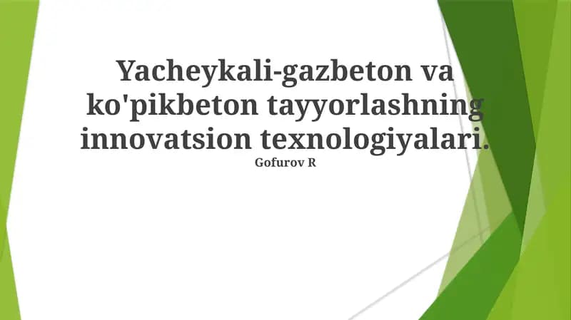 Yacheykali-gazbeton va ko'pikbeton tayyorlashning innovatsion texnologiyalari