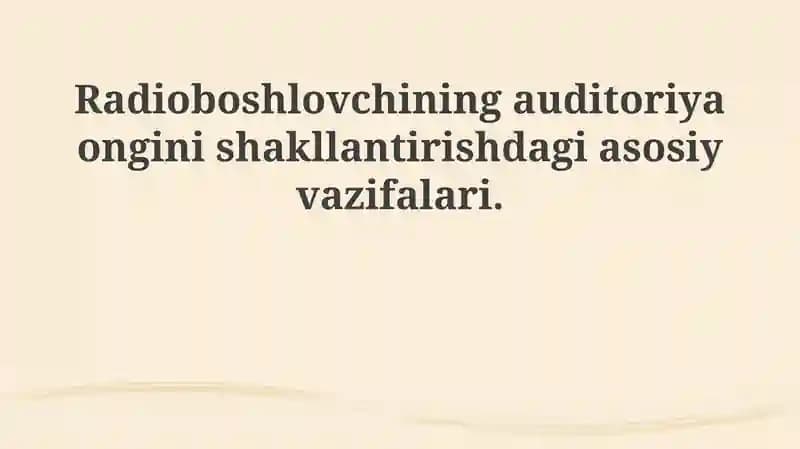 Radioboshlovchining auditoriya ongini shakllantirishda asosiy vazifalari