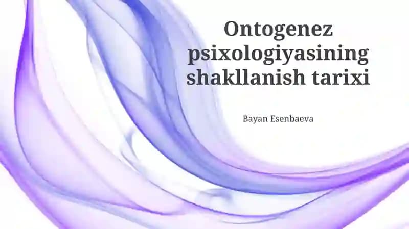 Ontogenez psixologiyasining shakllanish tarixi