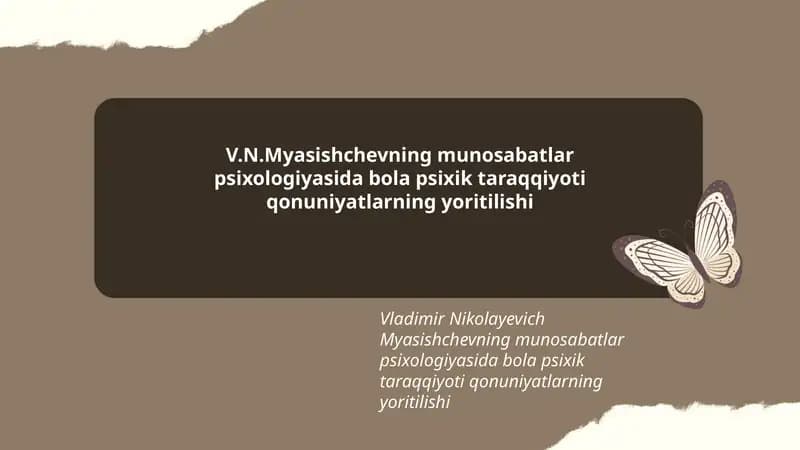 V.N.Myasishchevning munosabatlar psixologiyasida bola psixik taraqqiyoti qonuniyatlarning yoritilishi