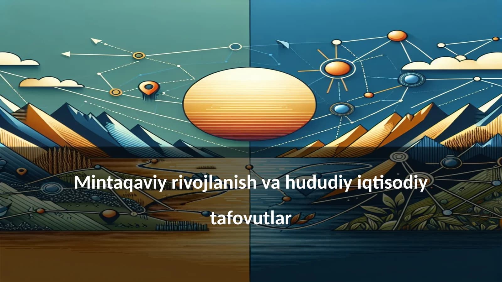 Mintaqaviy rivojlanish va hududiy iqtisodiy tafovutlar