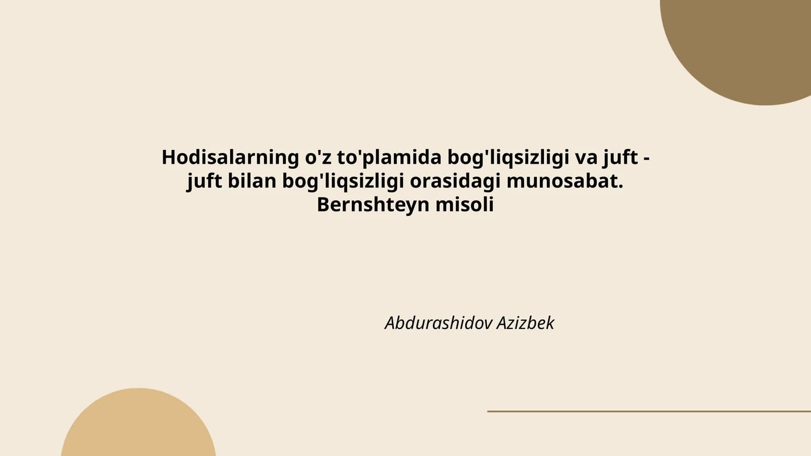 Hodisalarning o'z to'plamida bog'liqsizligi va juft - juft bilan bog'liqsizligi orasidagi munosabat. Bernshteyn misoli