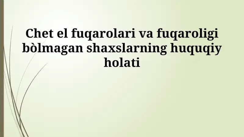 Chet el fuqarolari va fuqaroligi bòlmagan shaxslarning huquqiy holati
