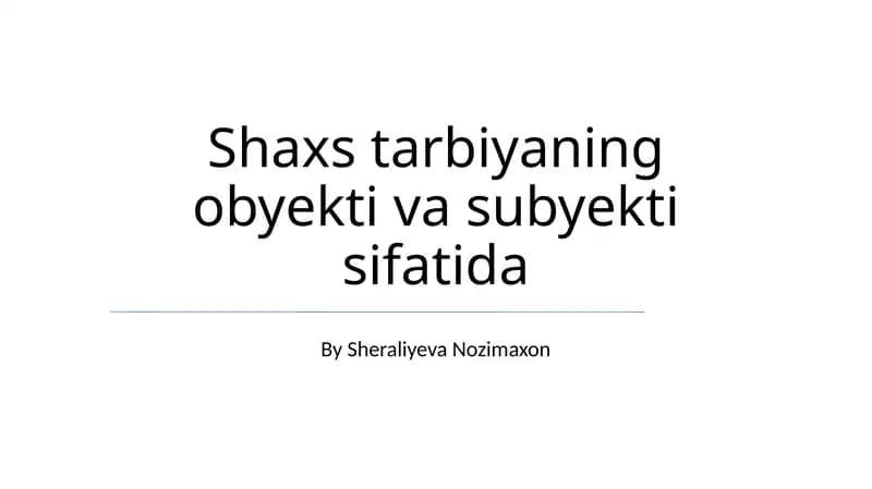 Shaxs tarbiyaning obyekti va subyekti sifatida