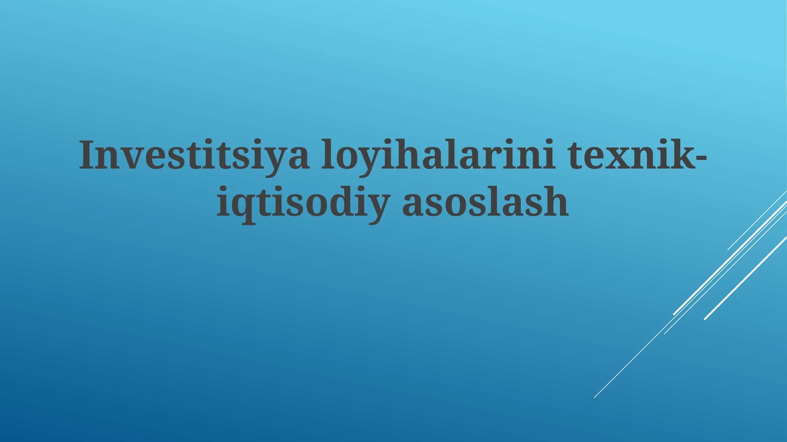 Investitsiyaloyihalarinitexnik-iqtisodiyasoslash