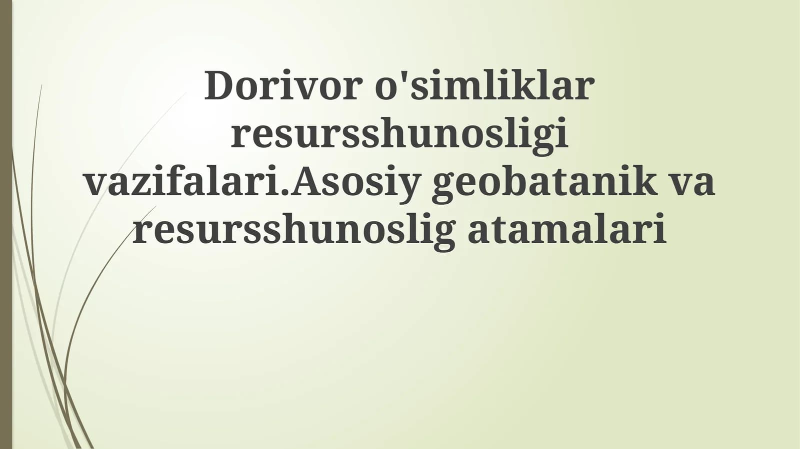Dorivor o'simliklar resursshunosligi vazifalari. Asosiy geobotanik va resursshunoslik tamalari