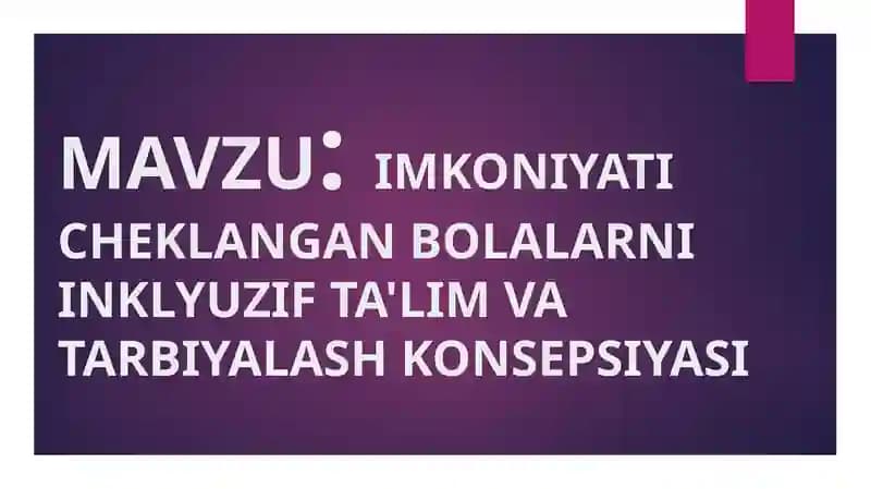 IMKONIYATI CHEKLANGAN BOLALARNI INKLYUZIF TA'LIM VA TARBIYALASH KONSEPSIYASI
