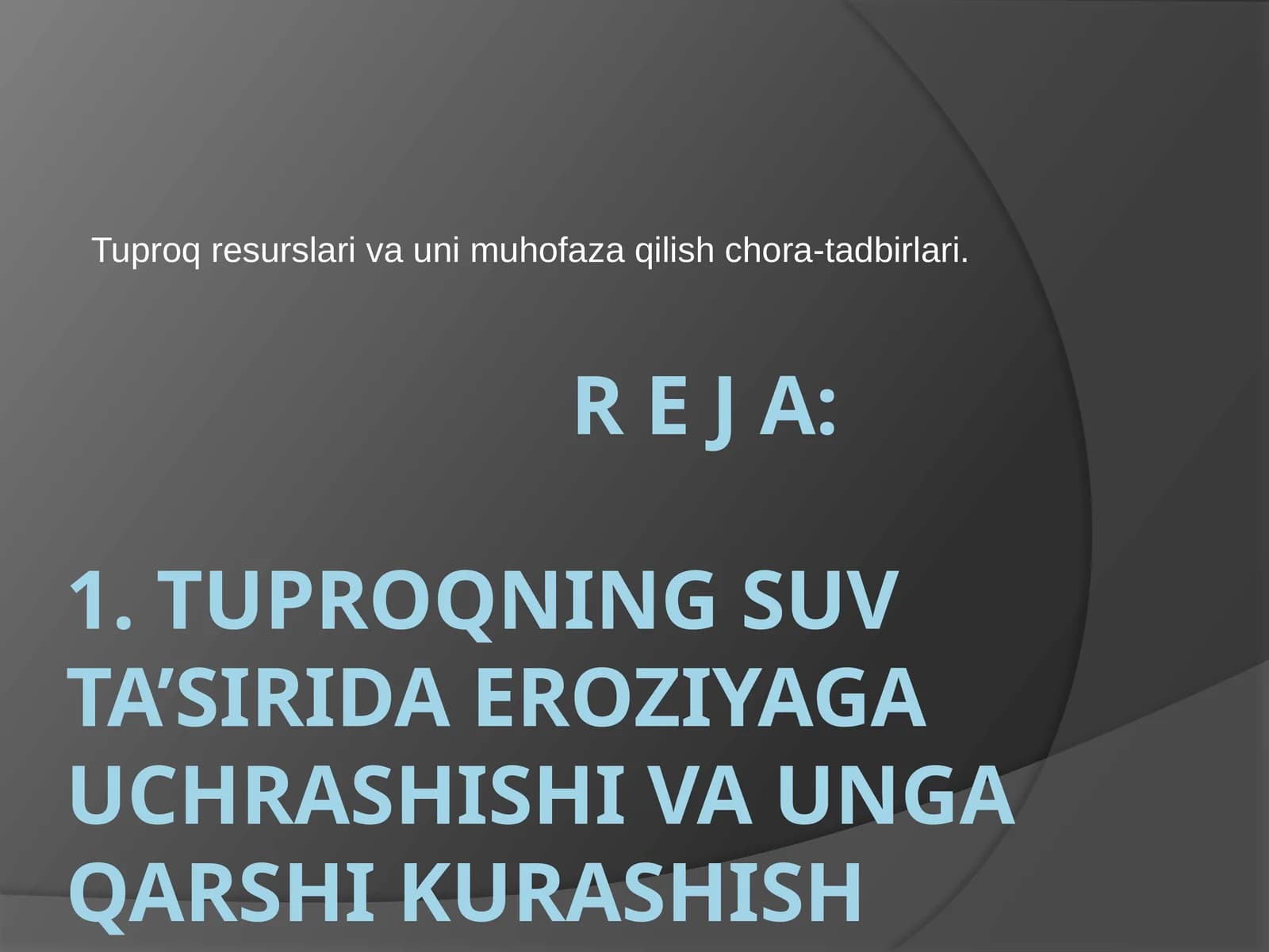 Tuproqning suv ta’sirida eroziyaga uchrashishi va unga qarshi kurashish yo’llari