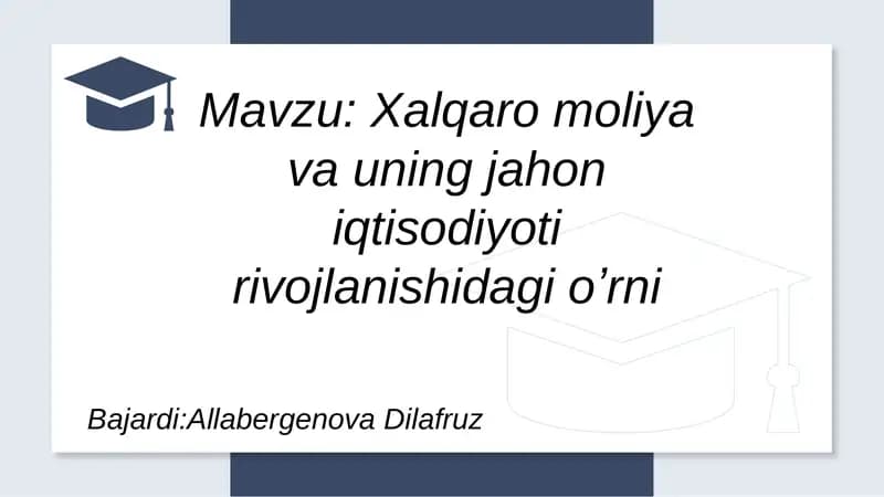 Xalqaro moliya va uning jahon iqtisodiyoti rivojlanishidagi oʼrni