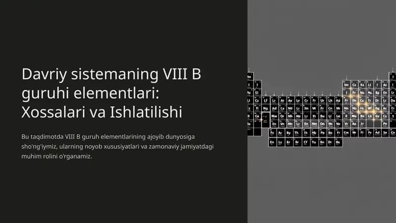 VIII B Guruh Elementlari: Xossalari va Ishlatilishi