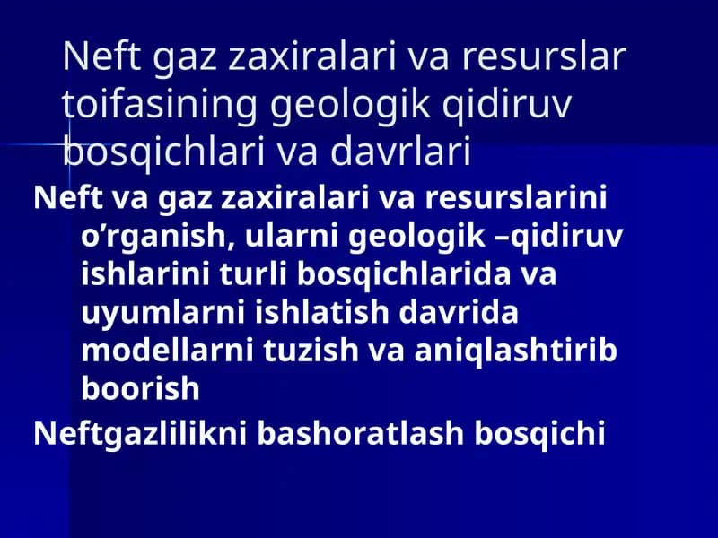 Neftgaz zaxiralari va resurslarini qidiruv bosqichlari va davrlari
