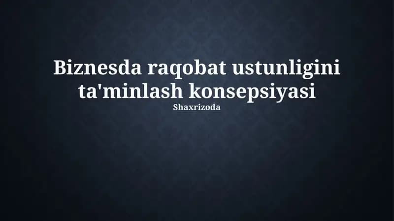Biznesda raqobat ustunligini ta'minlash konsepsiyasi