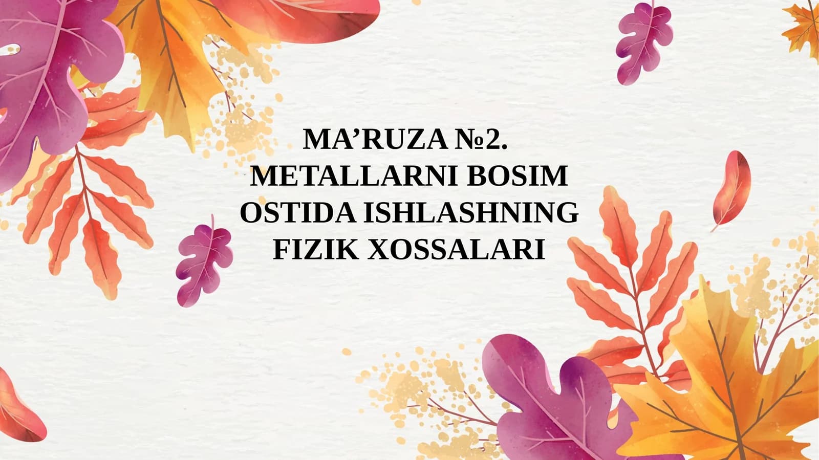 MA’RUZA №2. METALLARNI BOSIM OSTIDA ISHLASHNING FIZIK XOSSALARI