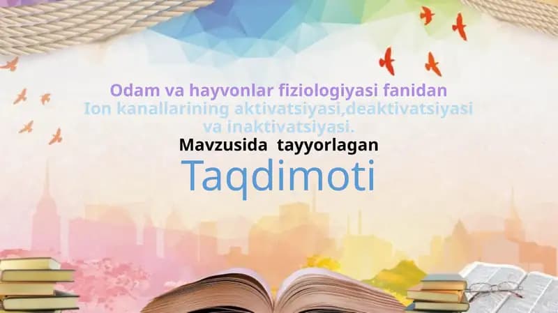 Ion kanallarining aktivatsiyasi,deaktivatsiyasi va inaktivatsiyasi.