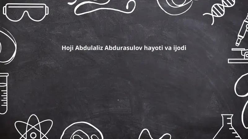 Hoji Abdulaliz Abdurasulov hayoti va ijodi