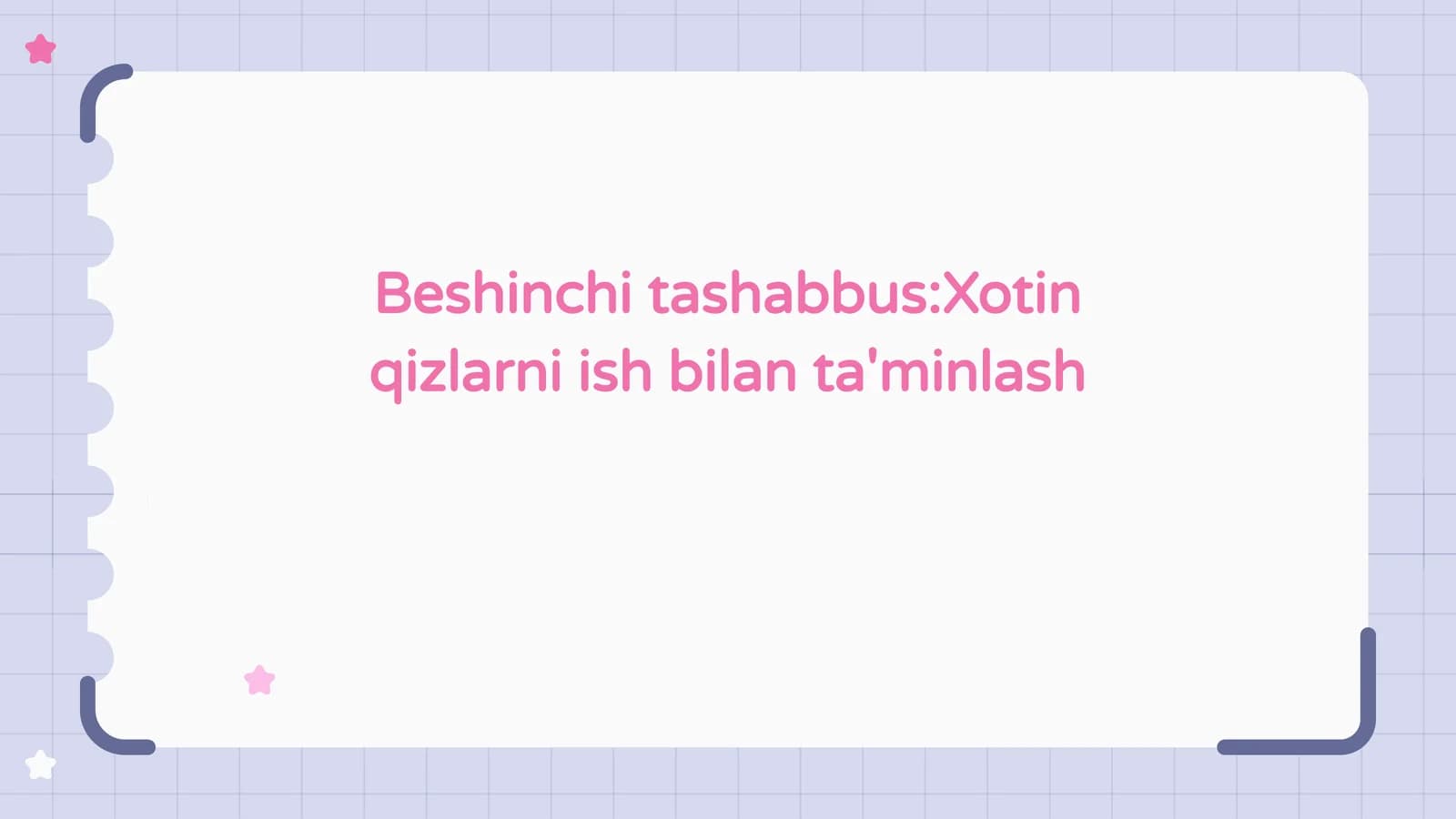 Beshinchi tashabbus: Xotin qizlarni ish bilan ta'minlash