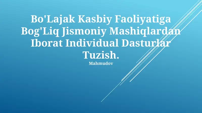 Bo'Lajak Kasbiy Faoliyatiga Bog'Liq Jismoniy Mashiqlardan Iborat Individual Dasturlar Tuzish