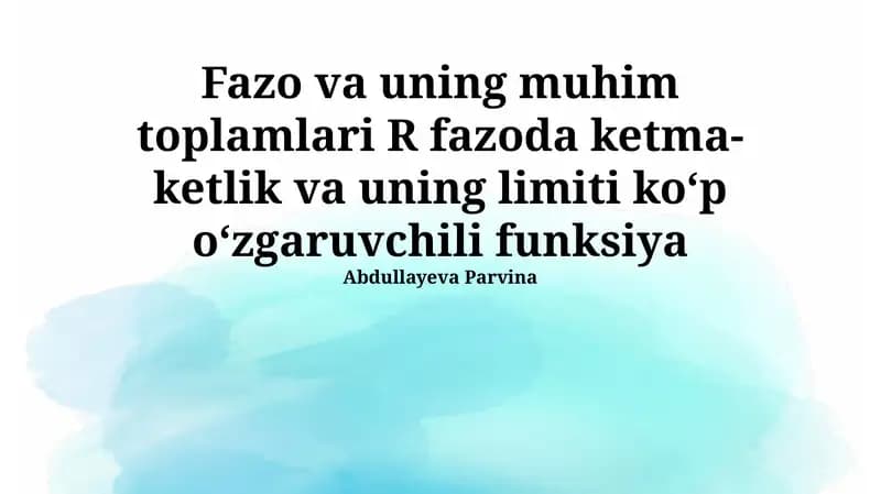 Fazo va uning muhim toplamlari R fazoda ketma-ketlik va uning limiti koʻp oʻzgaruvchili funksiya